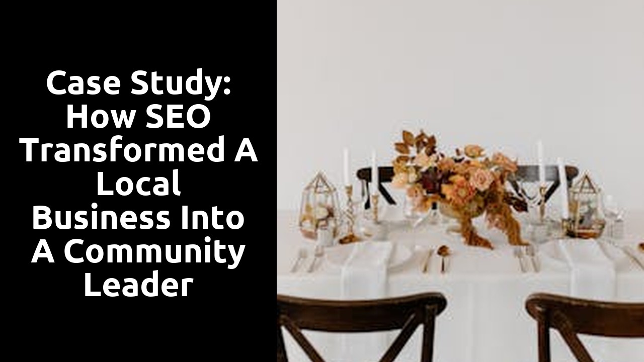 Case Study: How SEO Transformed a Local Business into a Community Leader