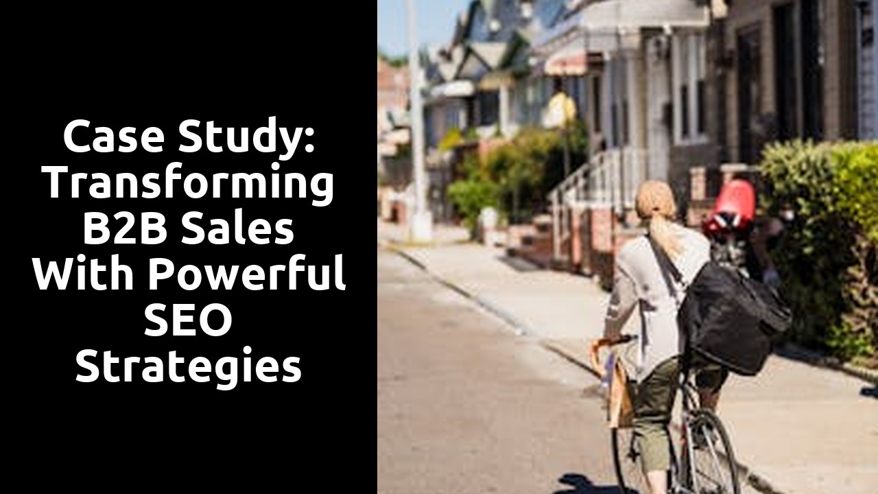 Case Study: Transforming B2B Sales with Powerful SEO Strategies