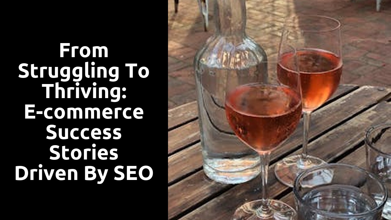 From struggling to thriving: E-commerce success stories driven by SEO tactics