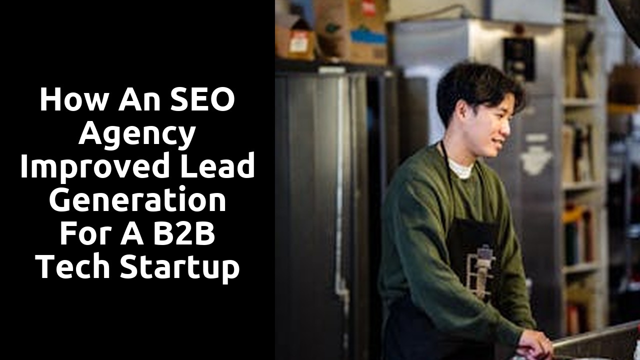 How an SEO Agency Improved Lead Generation for a B2B Tech Startup