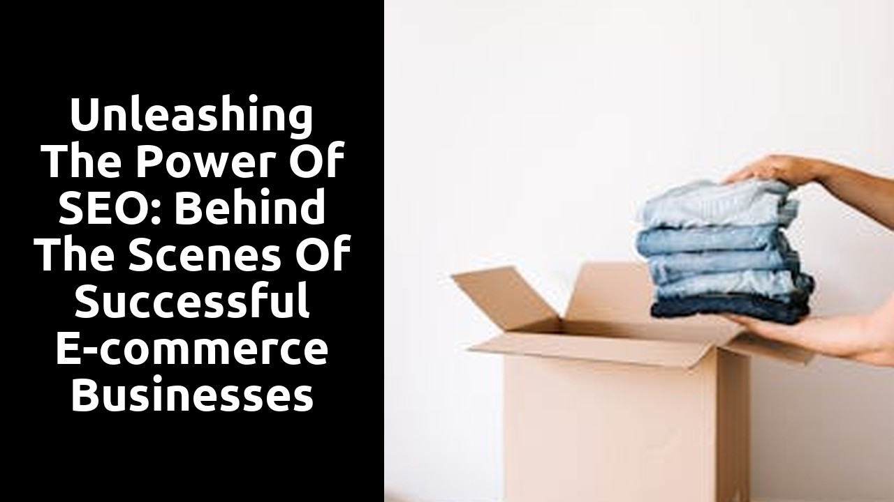 Unleashing the power of SEO: Behind the scenes of successful e-commerce businesses